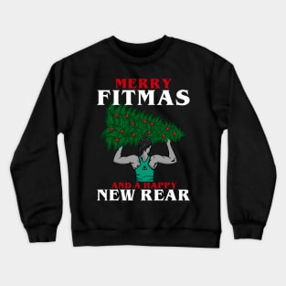 Merry Fitmas and a Happy New Rear - Muscles Gym Crewneck Sweatshirt